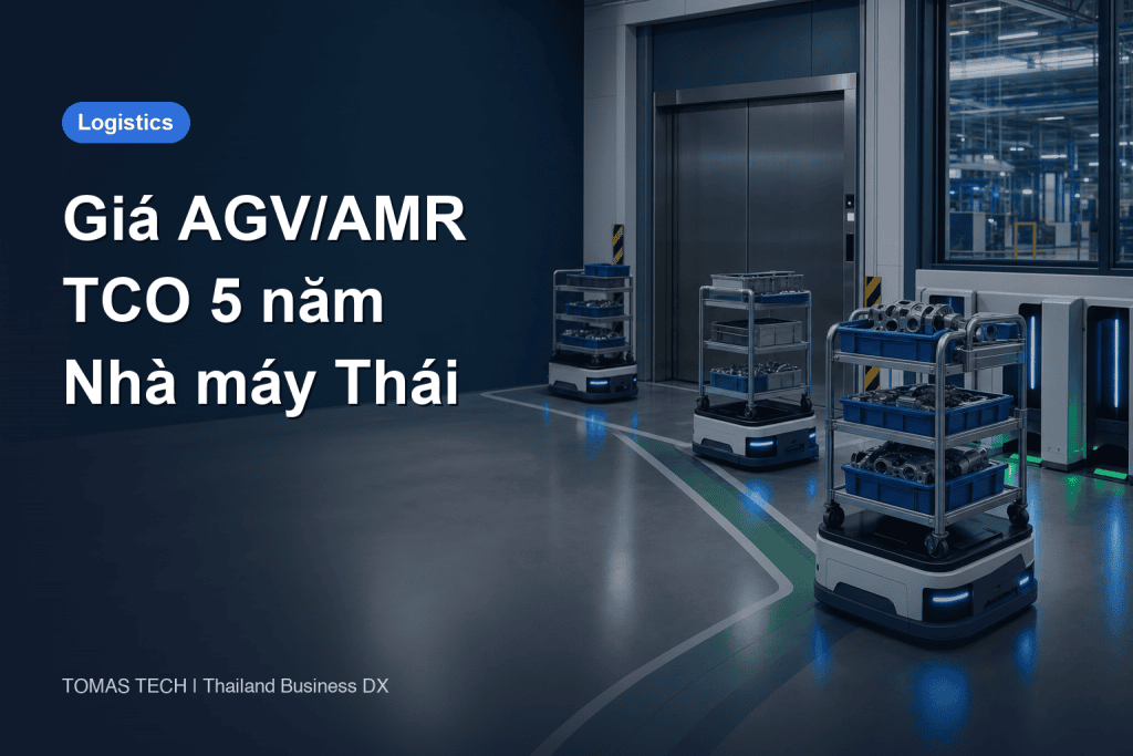 Giá AGV và AMR: hướng dẫn TCO 5 năm cho nhà máy Thái Lan
