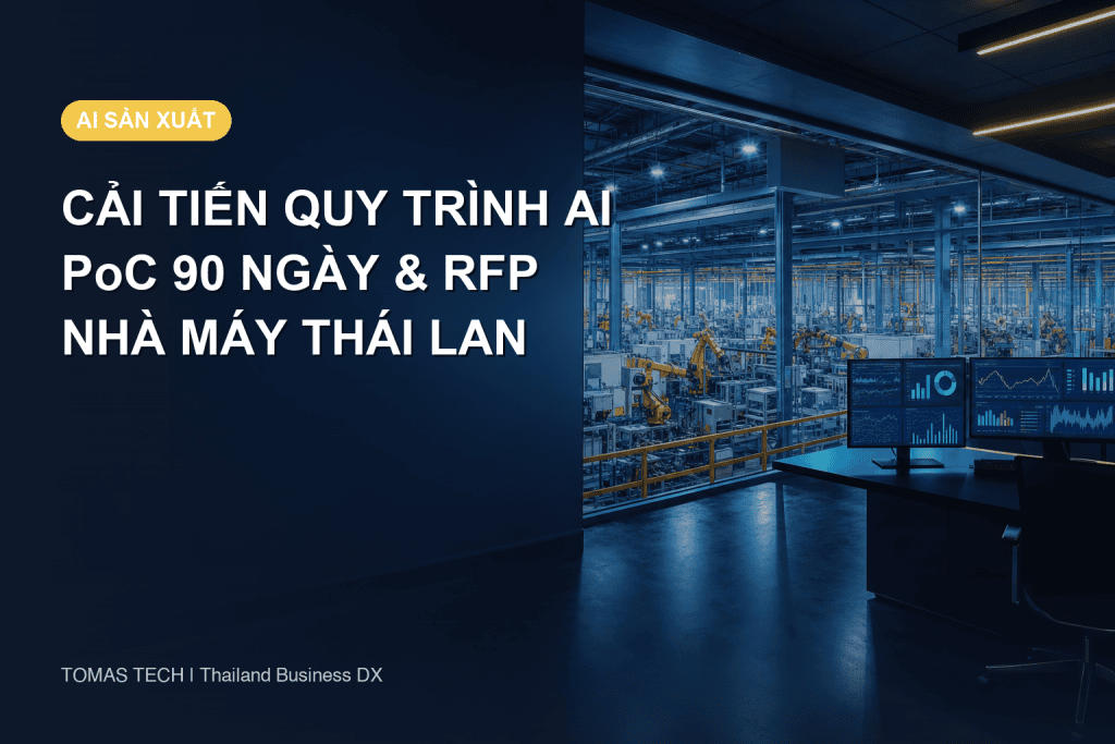Cải tiến quy trình bằng AI: PoC 90 ngày và RFP cho nhà máy Thái Lan