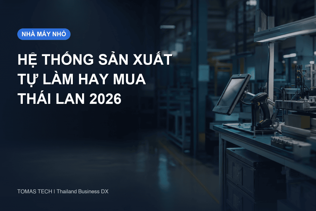 Hệ thống quản lý sản xuất cho nhà máy nhỏ: Excel, tự phát triển hay phần mềm đóng gói?