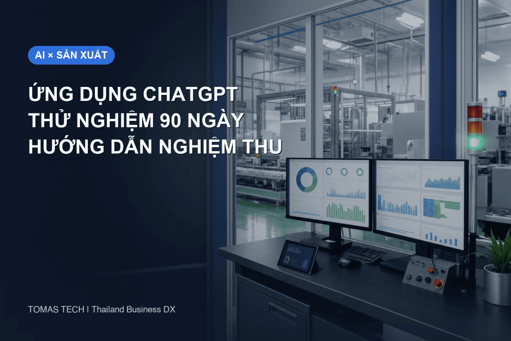 Ứng dụng ChatGPT trong nhà máy: nghiệm thu 90 ngày