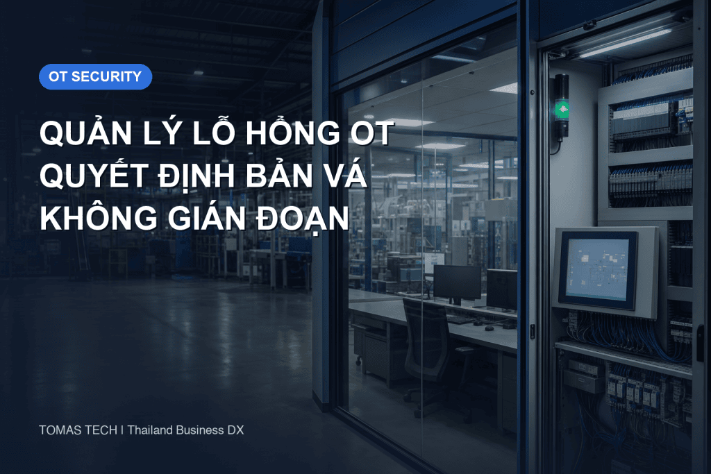 Quản lý lỗ hổng OT: Nghiệm thu bản vá không gián đoạn