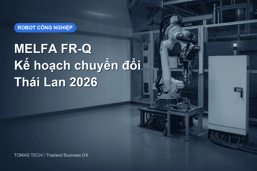 Ngừng MELFA FR-Q: Kế hoạch đổi controller robot tại Thái Lan