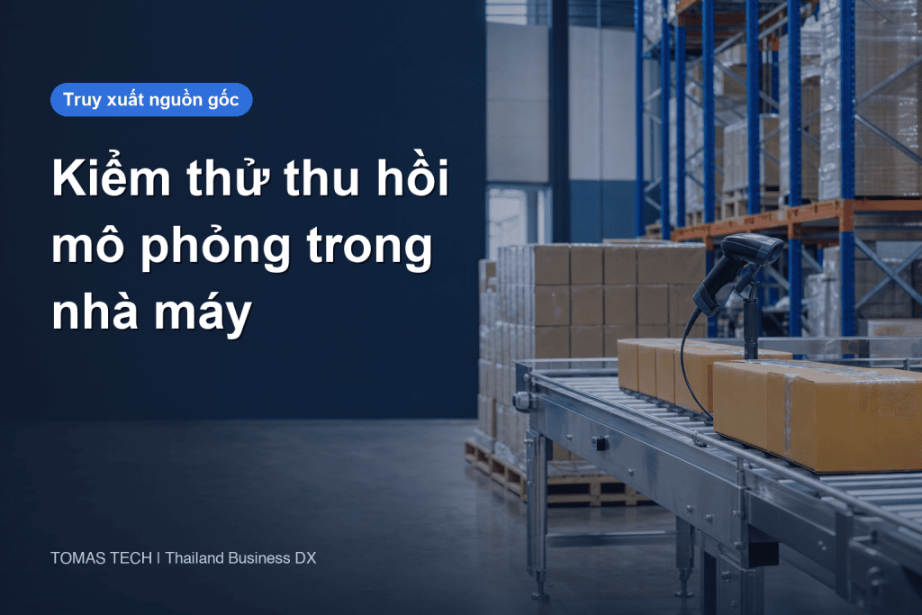 Kiểm thử thu hồi mô phỏng và truy xuất nguồn gốc tại nhà máy Thái Lan