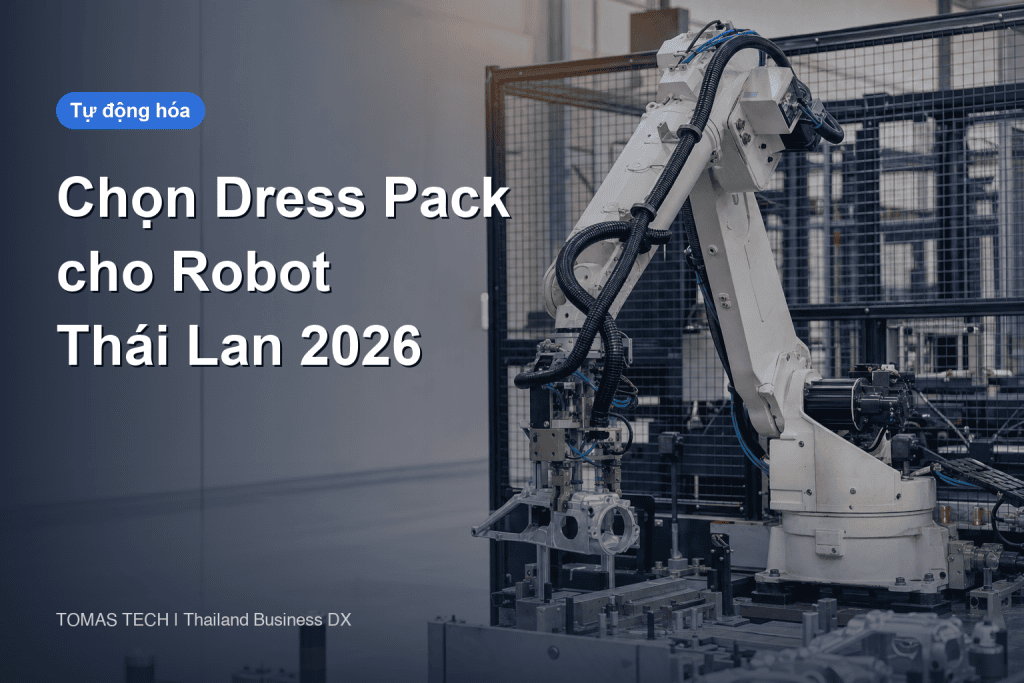 Chọn dress pack cho robot tại nhà máy Thái Lan năm 2026: cáp, RFP và nghiệm thu FAT/SAT