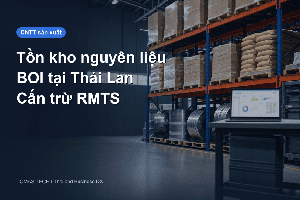 Quản lý tồn kho nguyên liệu BOI tại Thái Lan - thiết kế hệ thống khớp cấn trừ RMTS và Max Stock