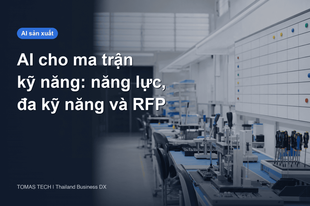 AI cho ma trận kỹ năng — quản lý năng lực, đa kỹ năng và đánh giá ISO tại nhà máy Thái Lan
