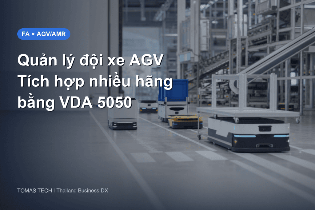 Hệ thống quản lý đội xe AGV: tích hợp nhiều hãng bằng VDA 5050 cho nhà máy tại Thái Lan