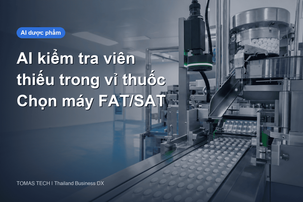 Kiểm tra thiếu viên trong vỉ thuốc bằng AI: chọn thiết bị và FAT/SAT
