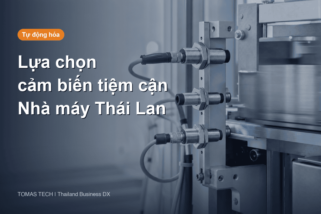 Lựa chọn cảm biến tiệm cận: khoảng cách phát hiện, hiệu chỉnh vật liệu, đấu dây và RFP cho nhà máy tại Thái Lan