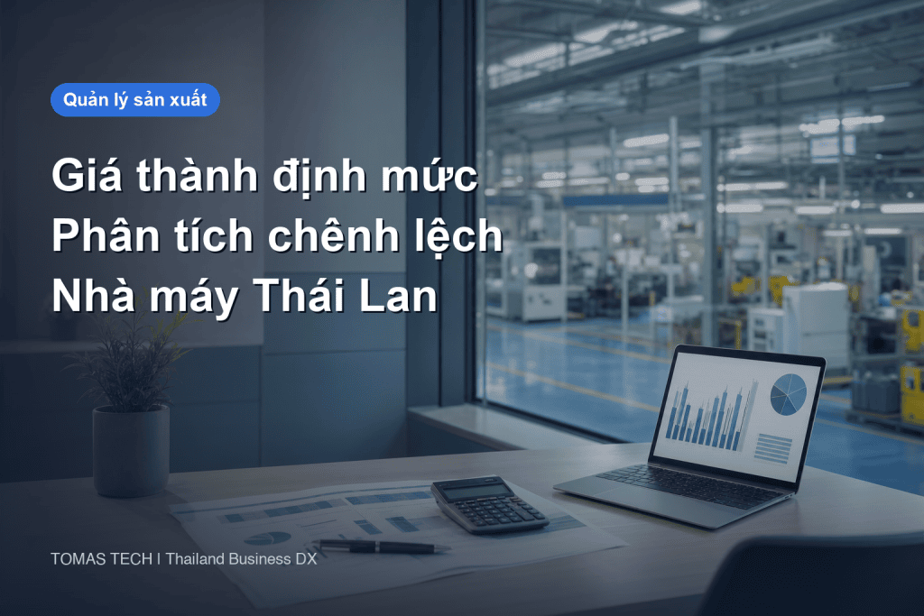 Hệ thống giá thành định mức: phân tích chênh lệch chi phí và RFP cho nhà máy Thái Lan