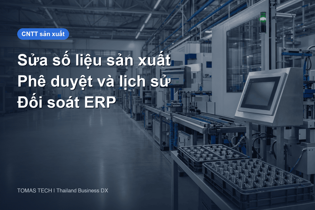 Hệ thống sửa và phê duyệt sản lượng thực tế cho nhà máy tại Thái Lan
