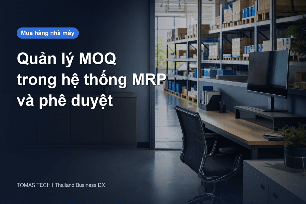 Hệ thống quản lý MOQ cho nhà máy: Thiết kế MRP, bội số đặt hàng và phê duyệt