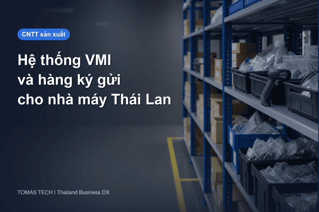 Hệ thống VMI và hàng ký gửi | quy tắc sở hữu, thanh toán và bổ sung tồn kho cho nhà máy tại Thái Lan