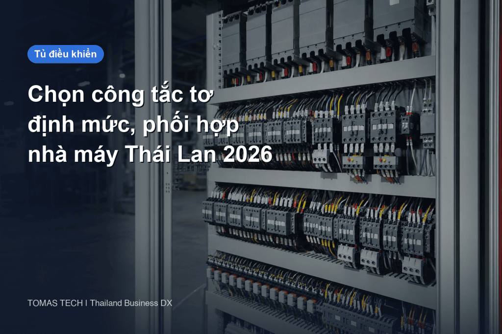 Lựa chọn công tắc tơ – định mức AC-3, phối hợp bảo vệ, rơ-le nhiệt quá tải và RFP cho nhà máy tại Thái Lan