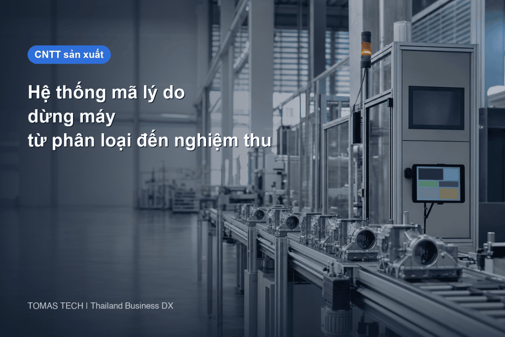 Triển khai hệ thống mã lý do dừng máy: từ phân loại đến nghiệm thu FAT/SAT
