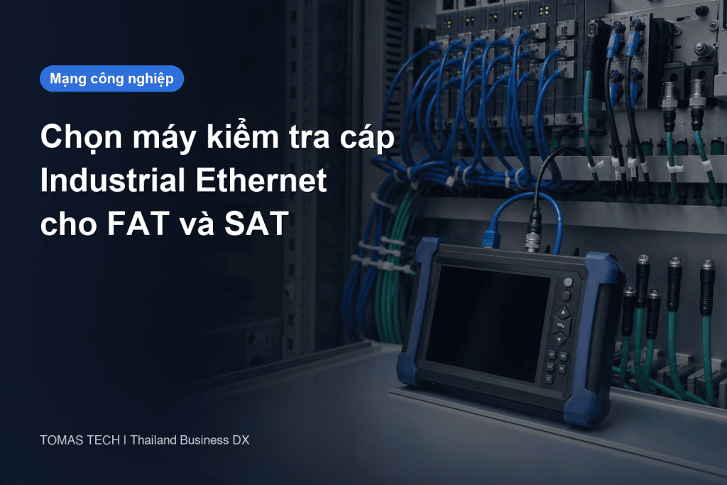 Chọn máy kiểm tra cáp Industrial Ethernet cho FAT và SAT