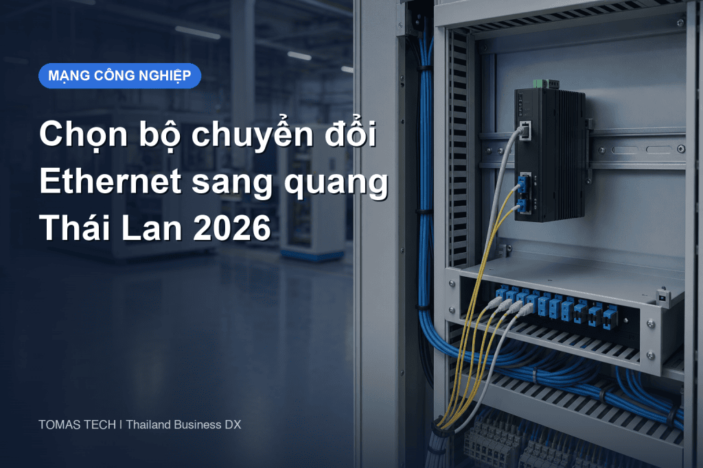 Chọn bộ chuyển đổi Ethernet sang quang công nghiệp tại Thái Lan