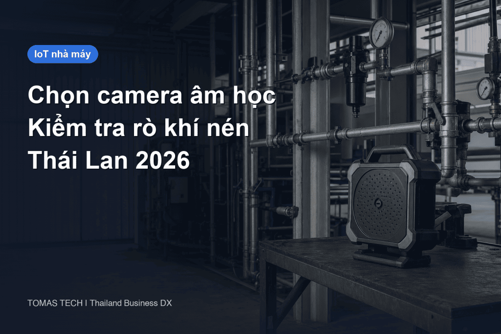 Chọn camera âm học dò rò khí nén cho nhà máy Thái Lan
