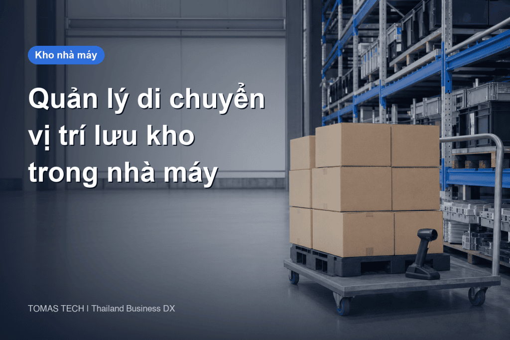 Triển khai hệ thống quản lý di chuyển vị trí kho cho nhà máy