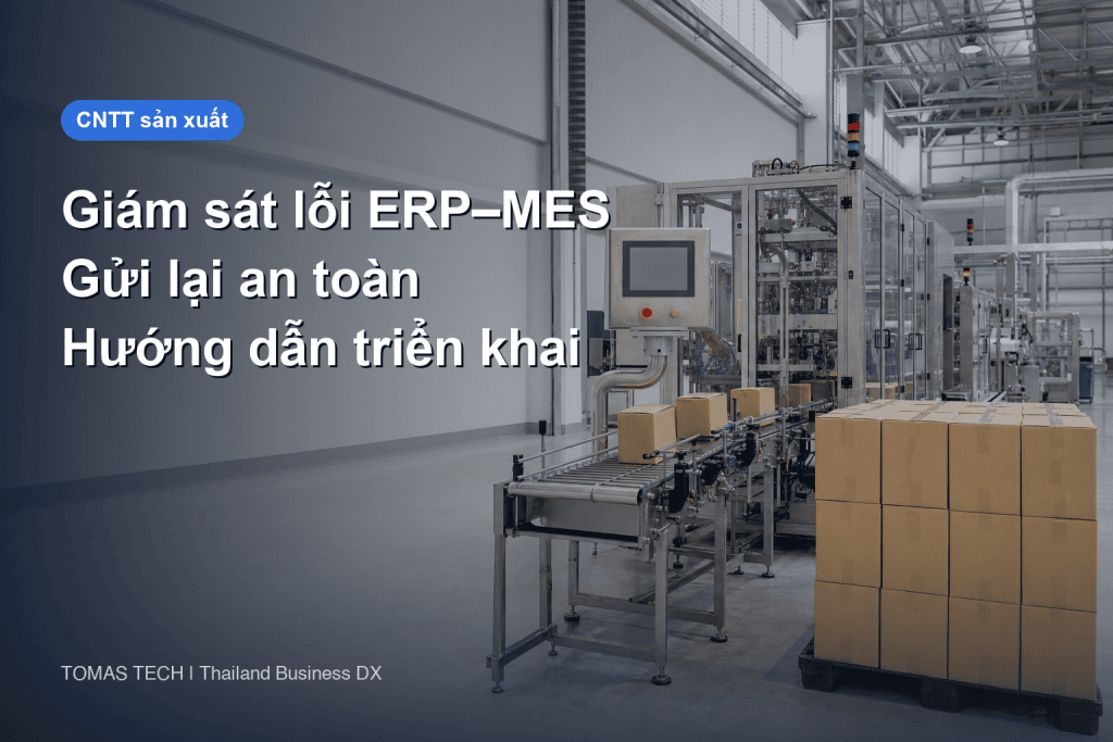 Giám sát lỗi và gửi lại ERP–MES cho nhà máy