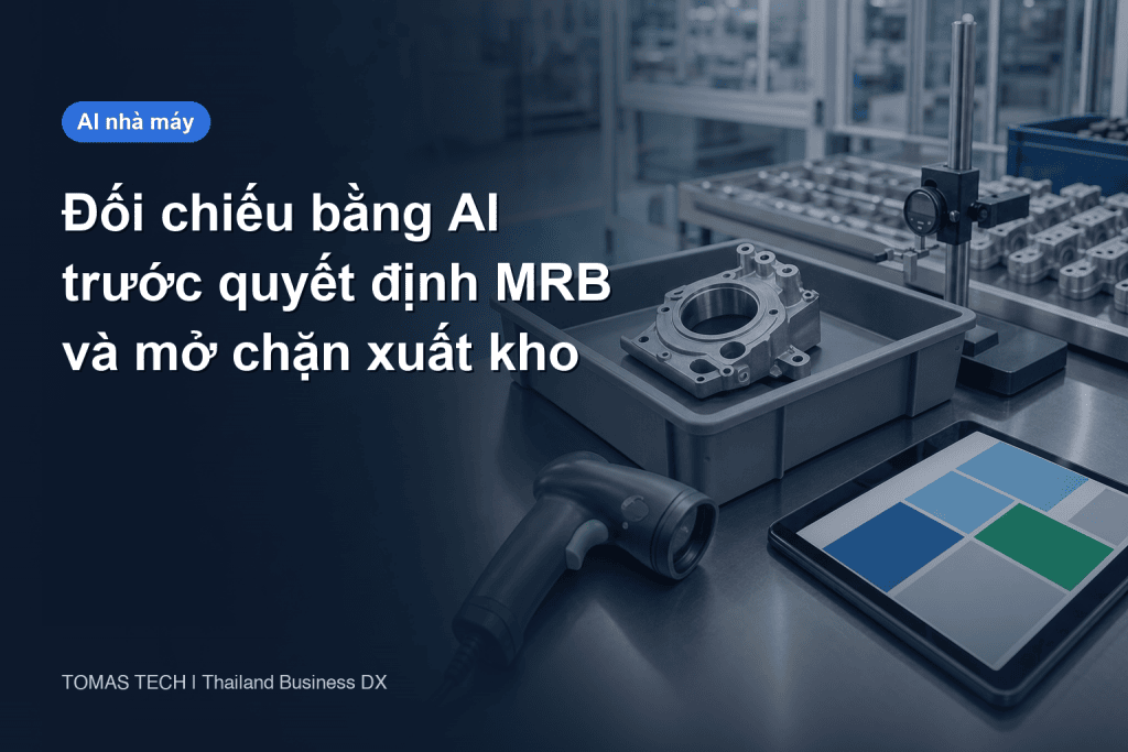AI đối chiếu bằng chứng trước khi xử lý sản phẩm không phù hợp tại nhà máy