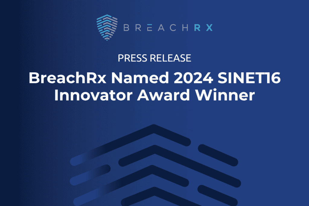 BreachRx Press Release | BreachRx Named 2024 SINET16 Innovator Award Winner