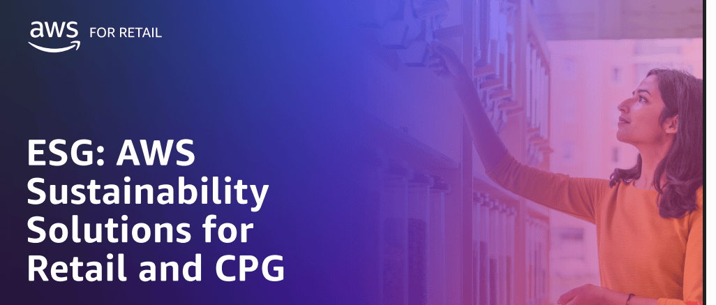 ESG: AWS Sustainability Solutions for Retail and CPG
