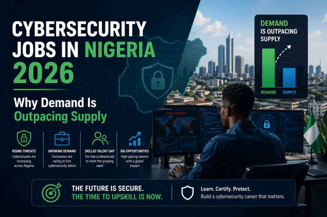 Cybersecurity Jobs in Nigeria 2026: Why Demand Is Outpacing Supply