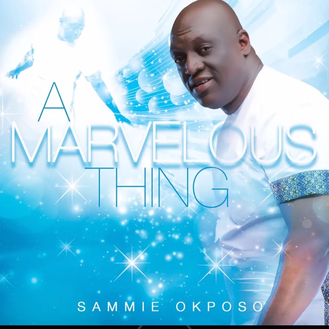 A Marvelous Thing Sammie Okposo iSokoVibe.Com .Ng