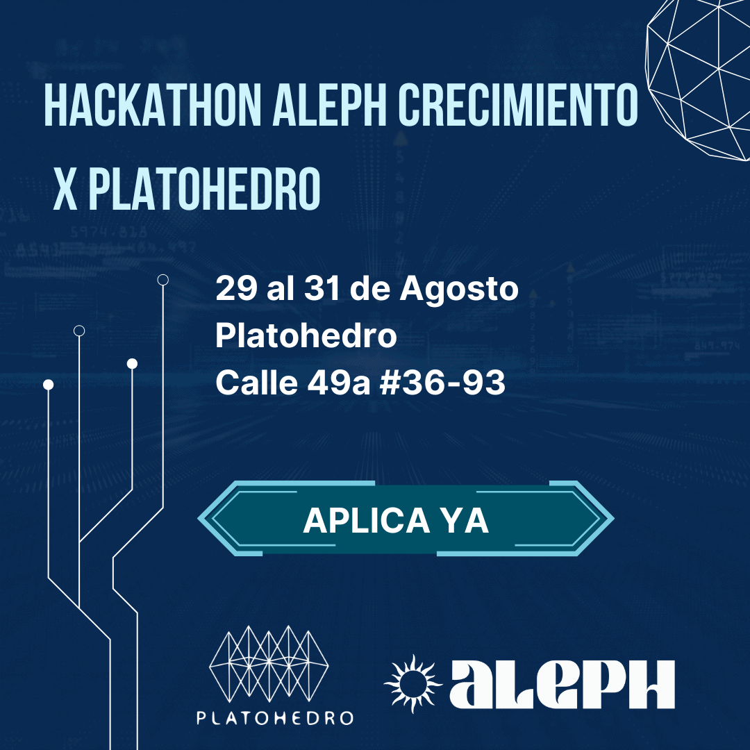 Aleph/Hackathon – Crecimiento x Platohedro/ Medellin