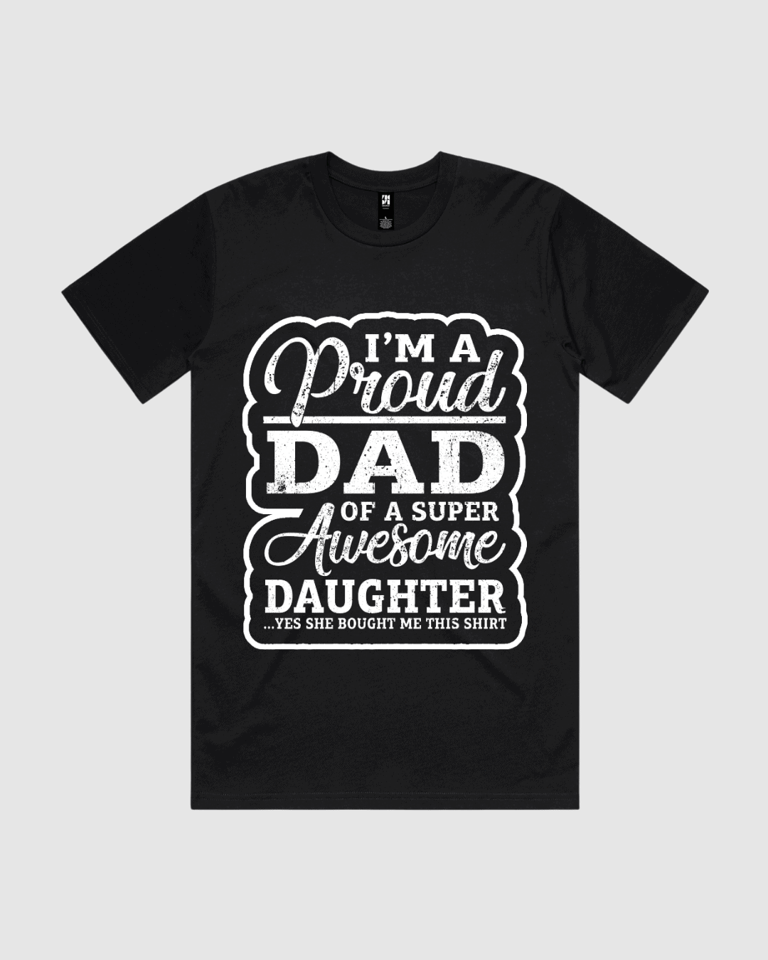 I'm a Proud Dad of a Super Awesome Daughter T-Shirt