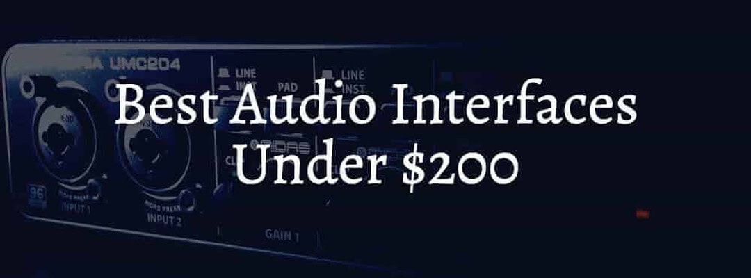 Best Audio Interfaces Under $200