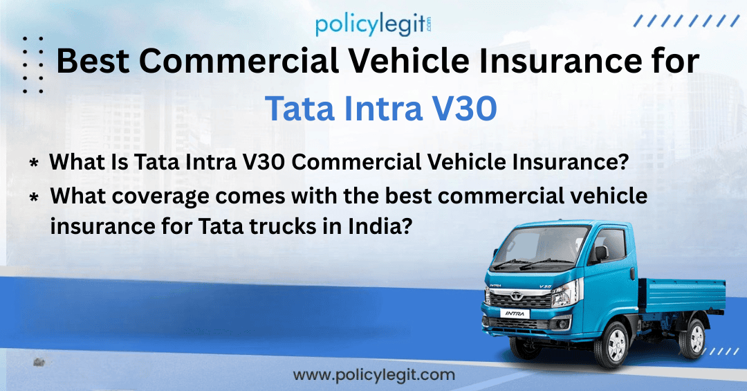 Best Commercial Vehicle Insurance for Tata Intra V30