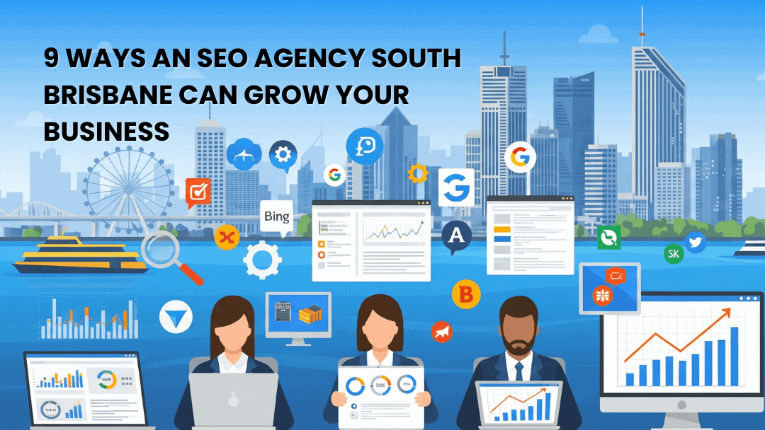 9 Ways an SEO Agency South Brisbane Can Grow Your Business