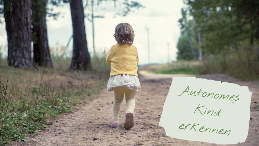 Autonomes Kind erkennen, willensstark, selbstbestimmt