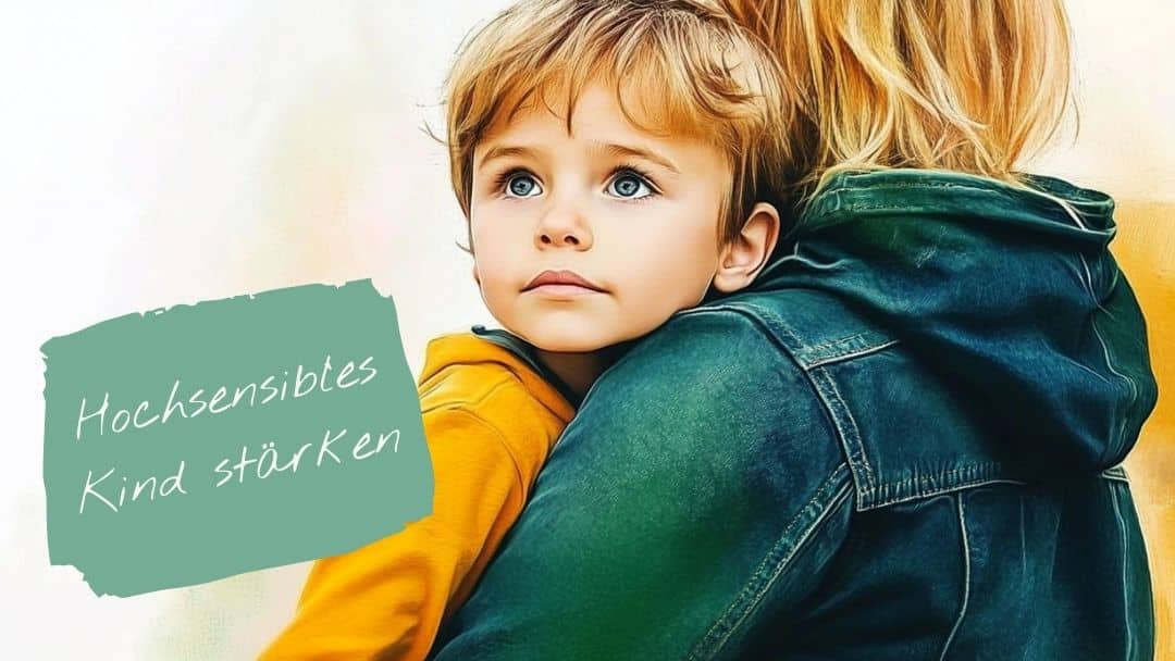 Hochsensibles Kind begleiten - von der Mutter gehalten