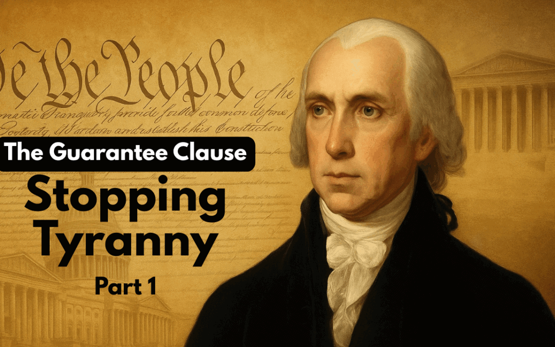 The Guarantee Clause and Your Freedom: Part 1