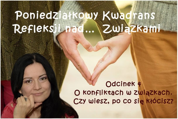 Odcinek 4: O konfliktach w związkach. Czy wiesz czemu się kłócisz?