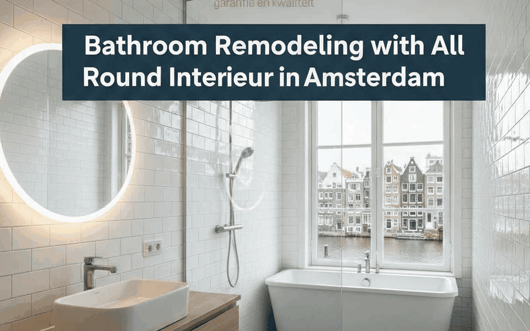 Bathroom Remodeling with All Round Interieur in Amsterdam