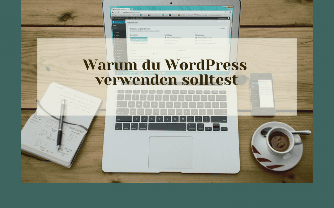 WordPress als CMS: Warum ich mich dafür entschieden habe und welche Vorteile es bietet