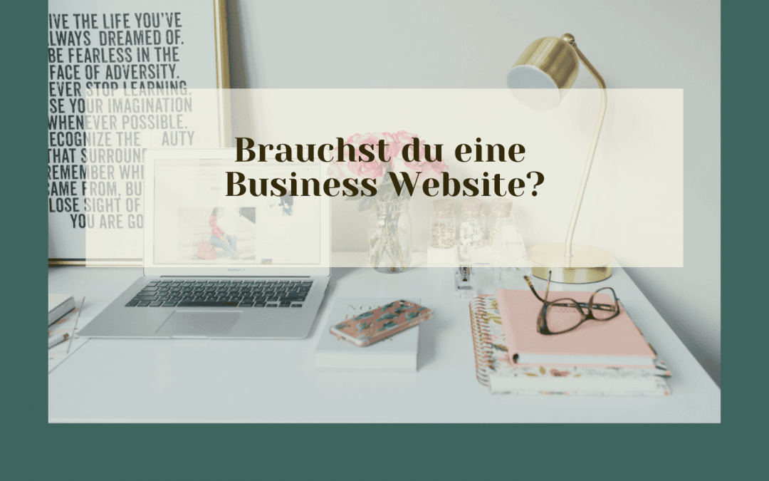 Brauchst Du eine Website für Dein Online-Business? Die ultimative Entscheidungshilfe