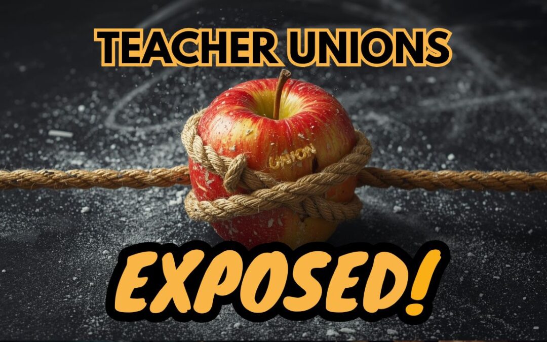 Teachers’ Unions: The Most Destructive Force In American Education
