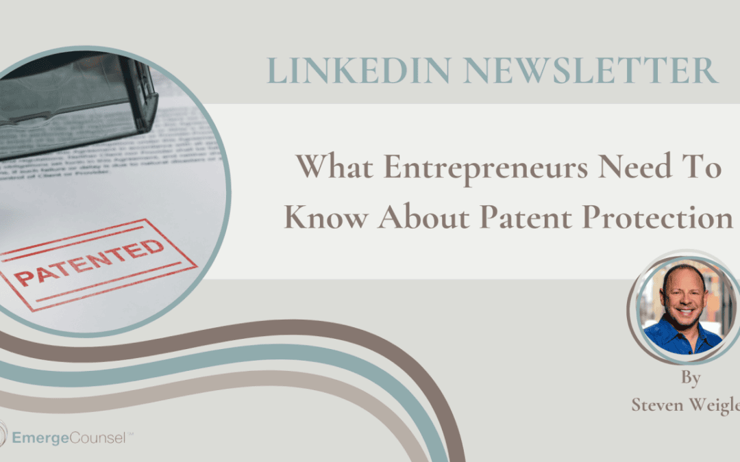 What Entrepreneurs Need To Know About Patent Protection