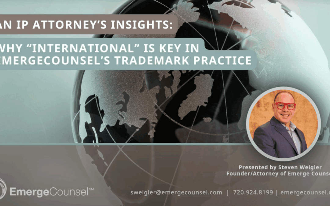 Why ‘International’ is Key in EmergeCounsel’s Trademark Practice