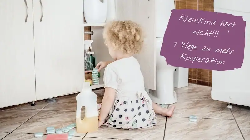 Wenn dein Kleinkind nicht hört – 7 Wege zu mehr Kooperation (die wirklich funktionieren)