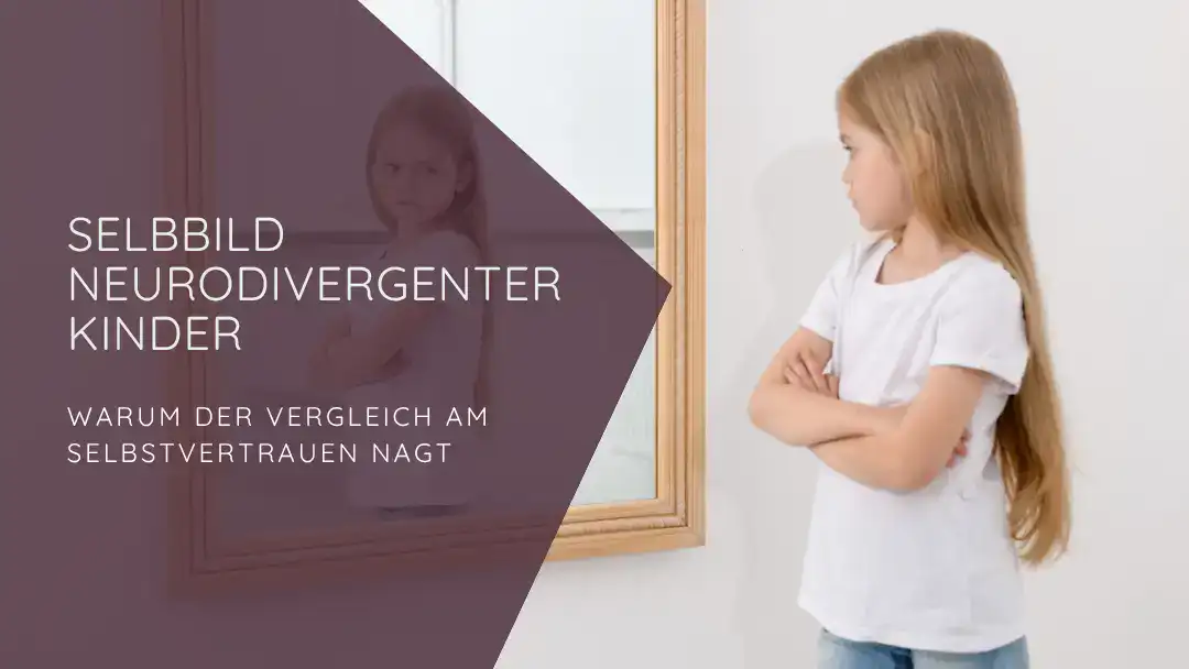 Selbstbild neurodivergenter Kinder: Warum der Vergleich am Selbstvertrauen nagt. Kind betrachtet sich im Spiegel