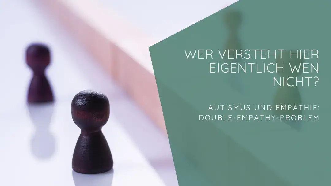Figuren hinter einer Wand: Double Empathy Problem, wer versteht hier eigentlich wen nicht?