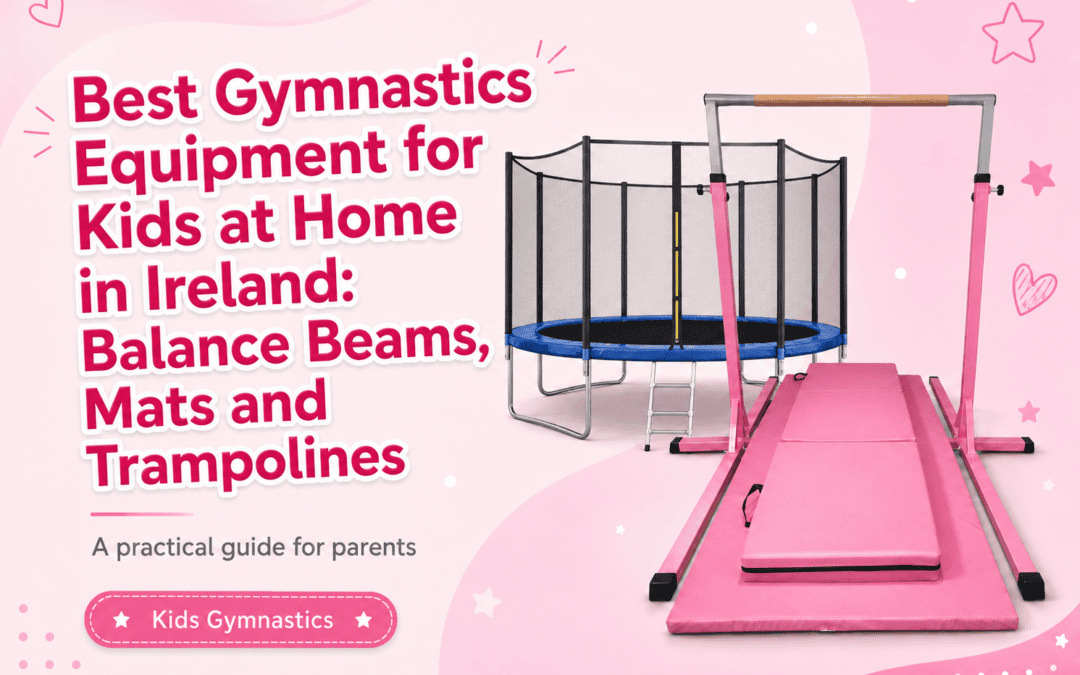 Best Gymnastics Equipment for Kids at Home in Ireland: Balance Beams, Mats and Trampolines
