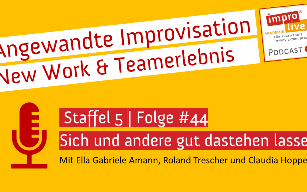 impro live! Podcast #44 Sich und andere gut dastehen lassen