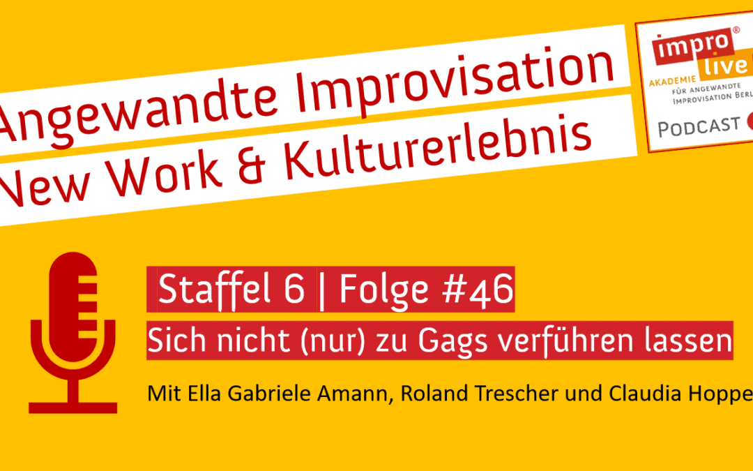 impro live! Podcast #46 Sich nicht (nur) zu Gags verführen lassen
